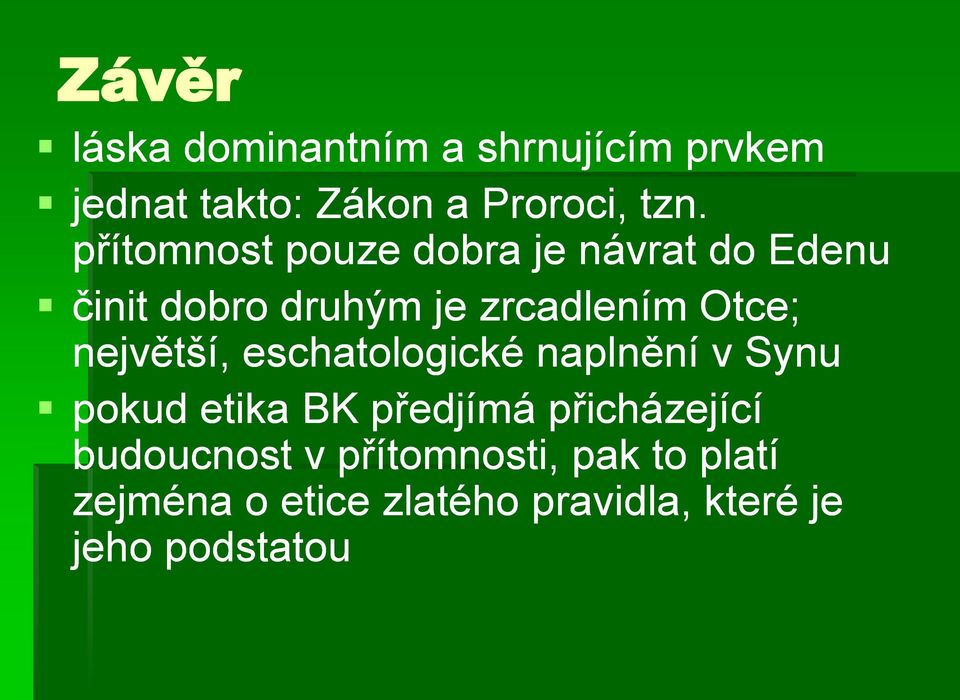 největší, eschatologické naplnění v Synu pokud etika BK předjímá přicházející