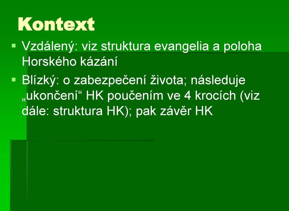 života; následuje ukončení HK poučením ve 4