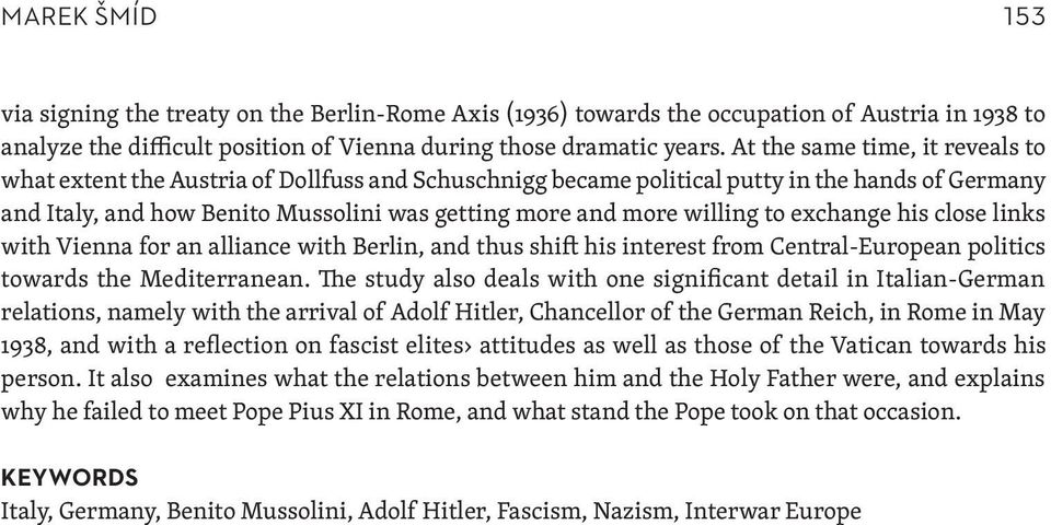 willing to exchange his close links with Vienna for an alliance with Berlin, and thus shift his interest from Central-European politics towards the Mediterranean.