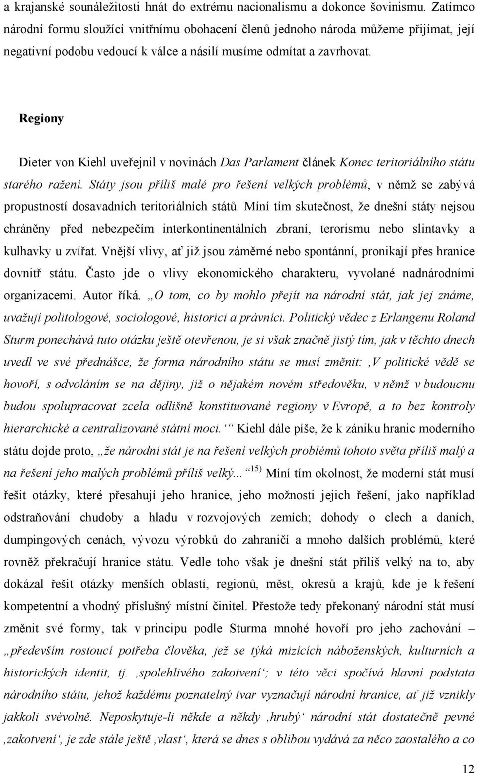 Regiony Dieter von Kiehl uveřejnil v novinách Das Parlament článek Konec teritoriálního státu starého ražení.