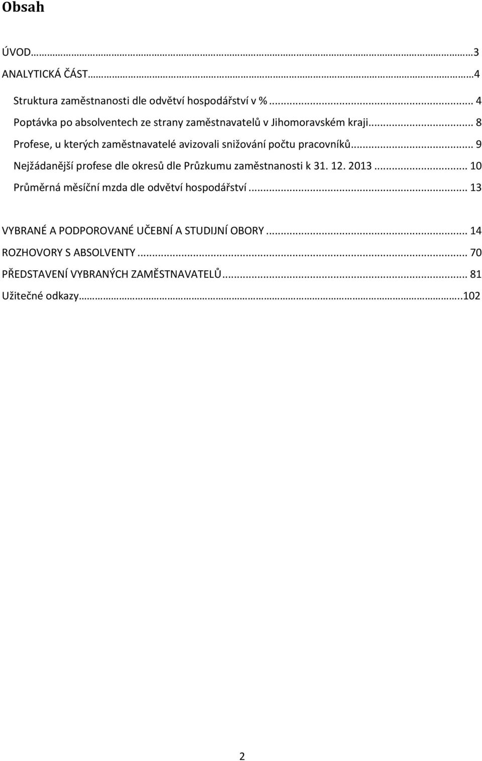 .. 8 Profese, u kterých zaměstnavatelé avizovali snižování počtu pracovníků.