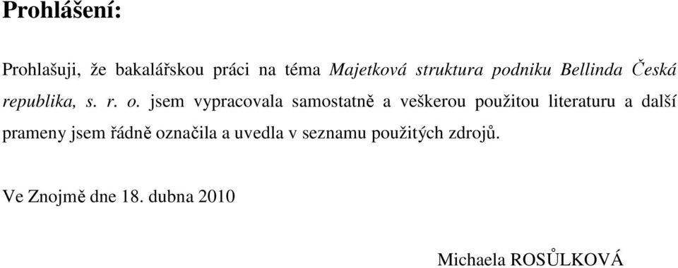 jsem vypracovala samostatně a veškerou použitou literaturu a další