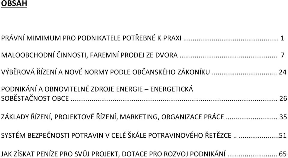 .. 24 PODNIKÁNÍ A OBNOVITELNÉ ZDROJE ENERGIE ENERGETICKÁ SOBĚSTAČNOST OBCE.