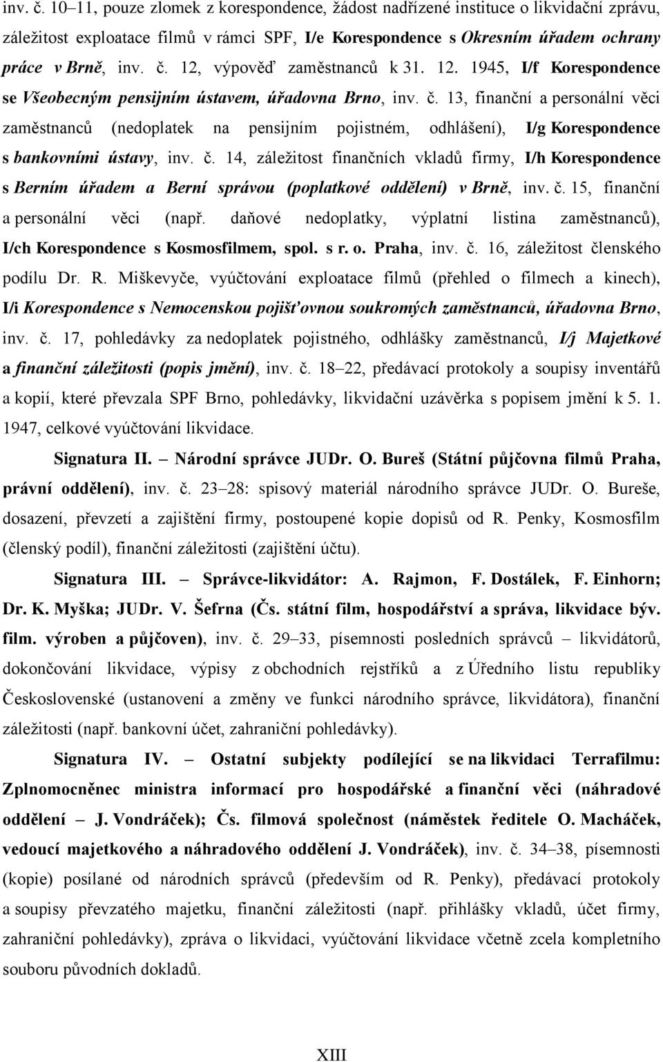 13, finanční a personální věci zaměstnanců (nedoplatek na pensijním pojistném, odhlášení), I/g Korespondence s bankovními ústavy, inv. č.