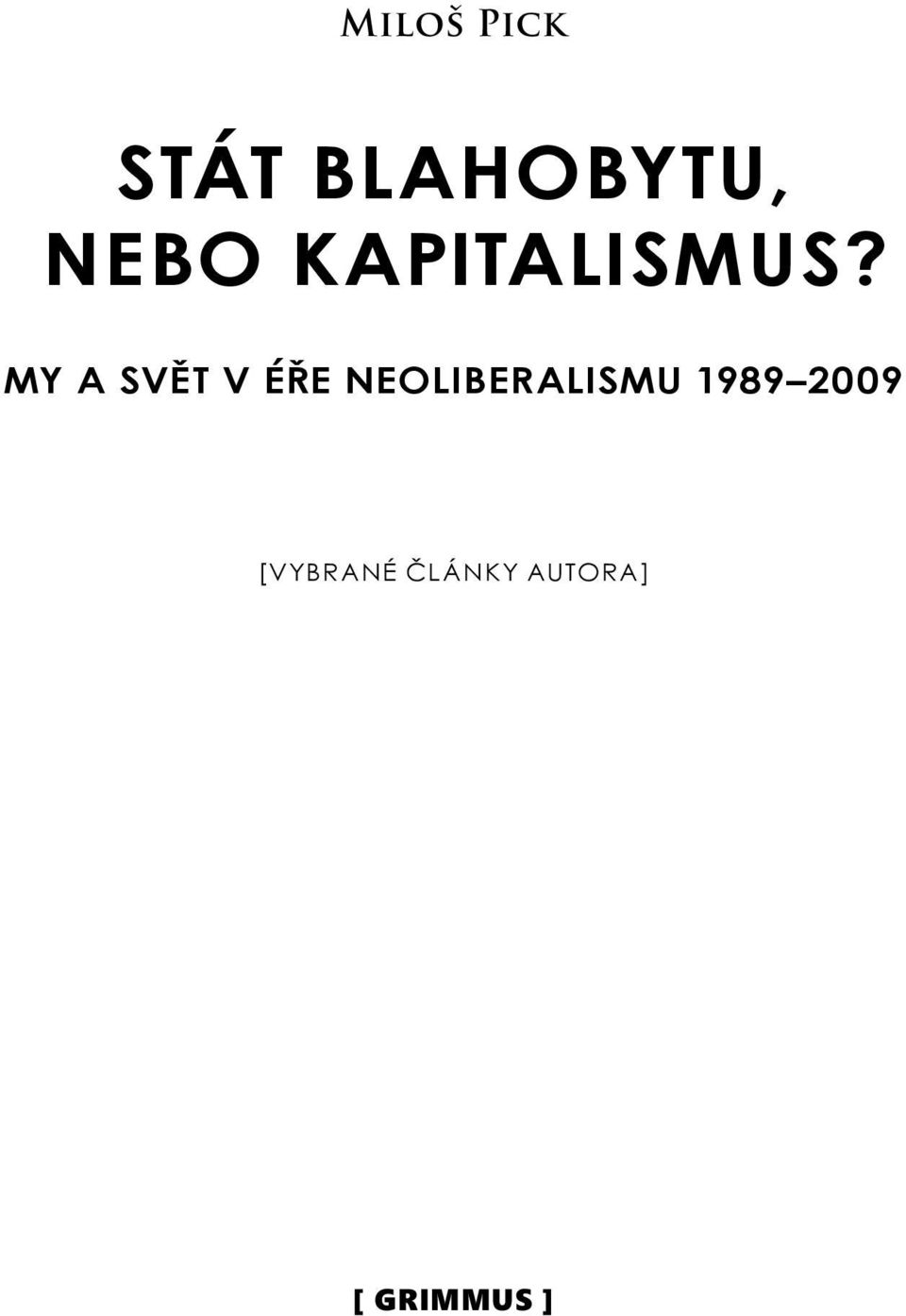 MY A SVĚT V ÉŘE NEOLIBERALISMU