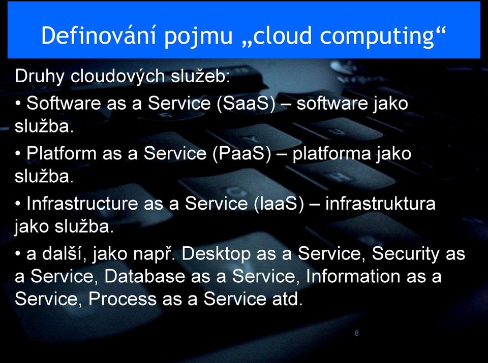 Infrastructure as a Service (laas) infrastruktura jako služba. a další, jako např.