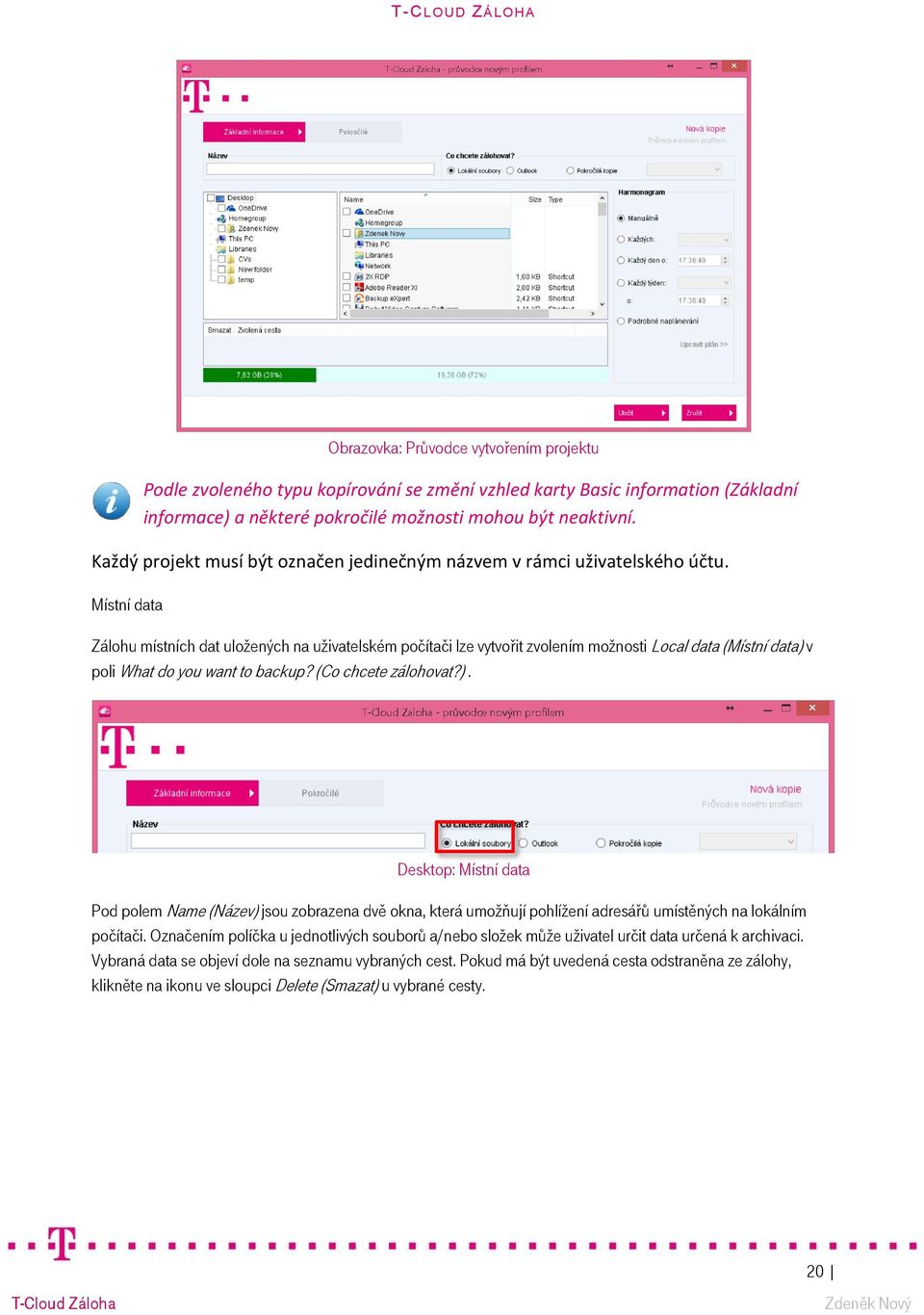 Místní data Zálohu místních dat uložených na uživatelském počítači lze vytvořit zvolením možnosti Local data (Místní data) 