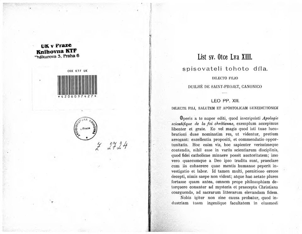 DILECTE FILI, SALUTEM ET APOSTOLICAM BENEDICTIONEM peris a te nuper editi, quod inscripsisti Apologie scientifique de la foi chrétienne, exemplum accepimus libenter et grate.