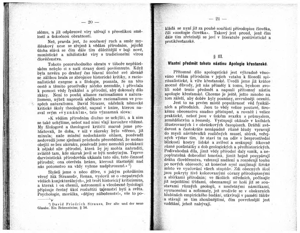 vírou člověčenstva. Tohoto pozoruhodného obratu v táboře nepřátelském nebylo si s naší strany dosti povšimnuto.