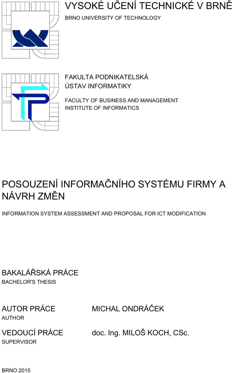 NÁVRH ZMĚN INFORMATION SYSTEM ASSESSMENT AND PROPOSAL FOR ICT MODIFICATION BAKALÁŘSKÁ PRÁCE