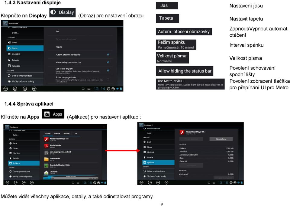 otáčení Interval spánku Velikost písma Povolení schovávání spodní lišty Povolení zobrazení tlačítka