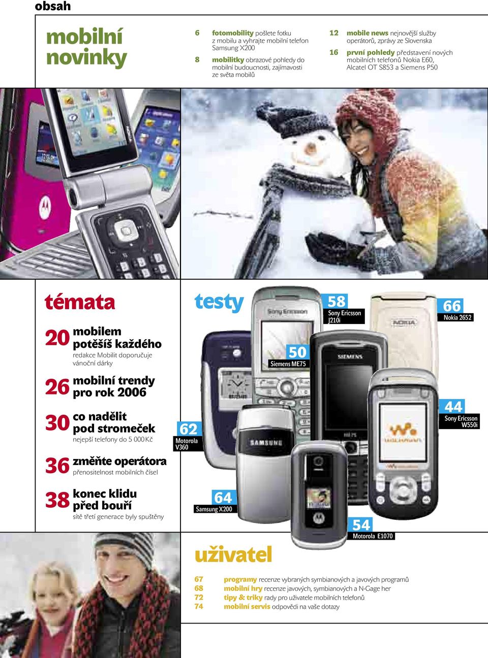 doporučuje vánoční dárky 26 30 36 mobilní trendy pro rok 2006 co nadělit pod stromeček nejepší telefony do 5 000 Kč změňte operátora přenositelnost mobilních čísel 62 Motorola V360 testy 50 Siemens