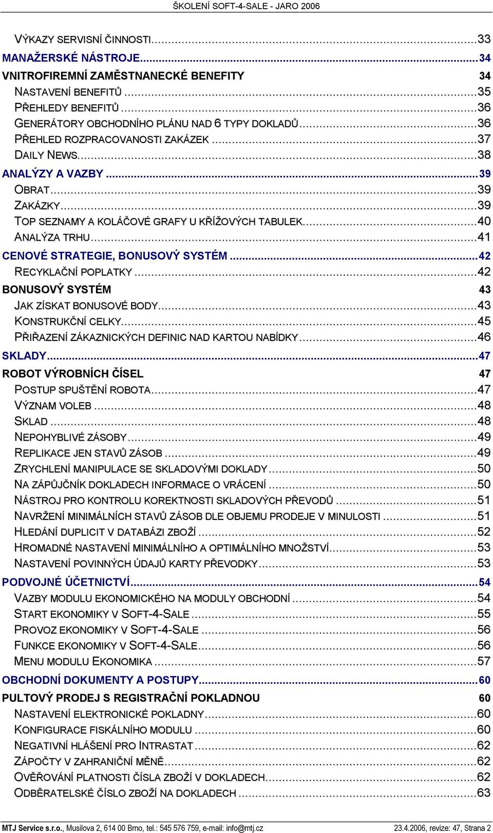 ..41 CENOVÉ STRATEGIE, BONUSOVÝ SYSTÉM...42 RECYKLA NÍ POPLATKY...42 BONUSOVÝ SYSTÉM 43 JAK ZÍSKAT BONUSOVÉ BODY...43 KONSTRUK NÍ CELKY...45 P I AZENÍ ZÁKAZNICKÝCH DEFINIC NAD KARTOU NABÍDKY.