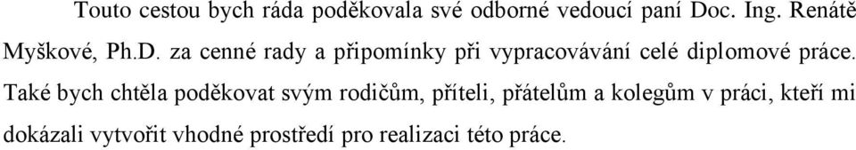 za cenné rady a připomínky při vypracovávání celé diplomové práce.