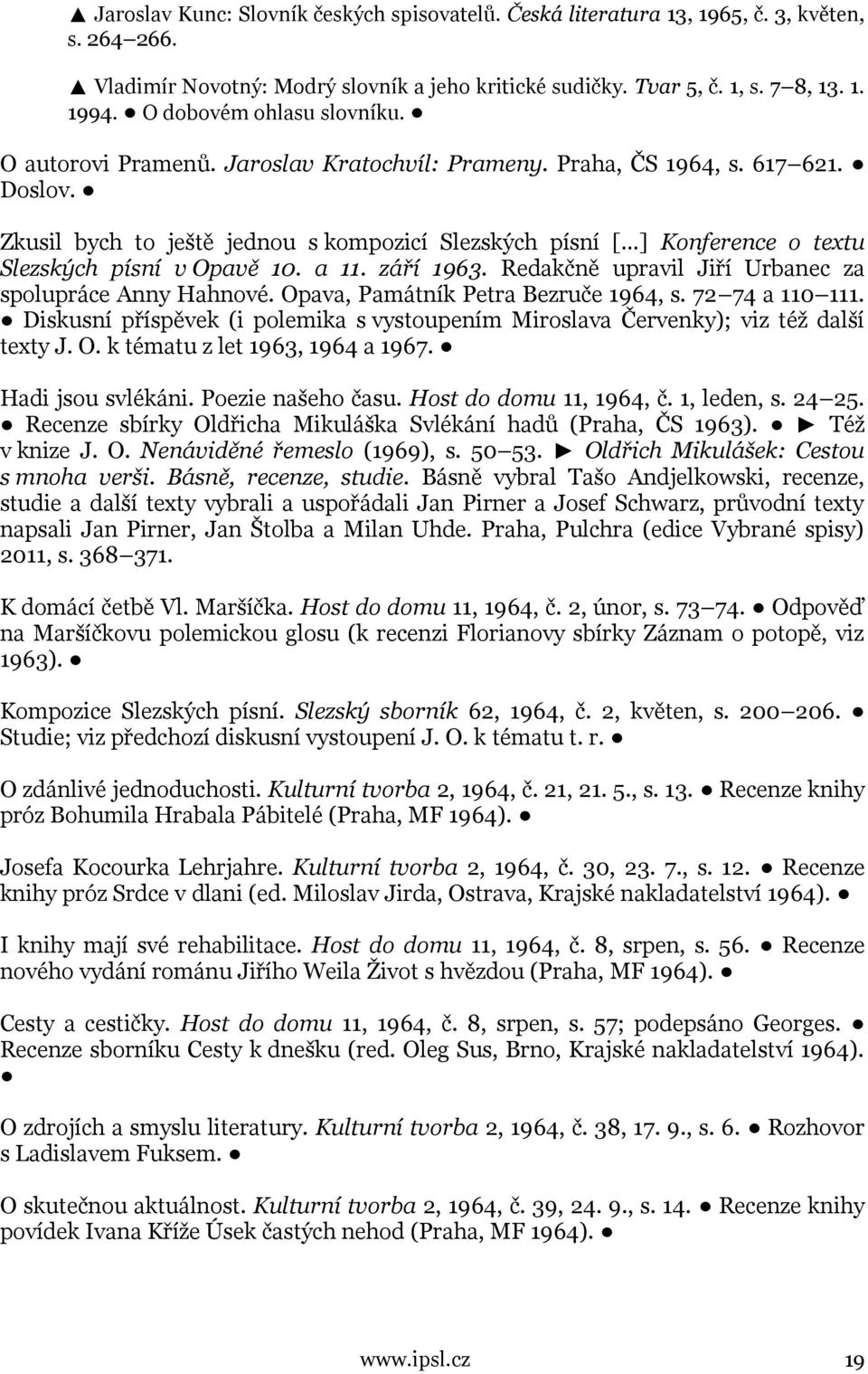 Zkusil bych to ještě jednou s kompozicí Slezských písní [ ] Konference o textu Slezských písní v Opavě 10. a 11. září 1963. Redakčně upravil Jiří Urbanec za spolupráce Anny Hahnové.