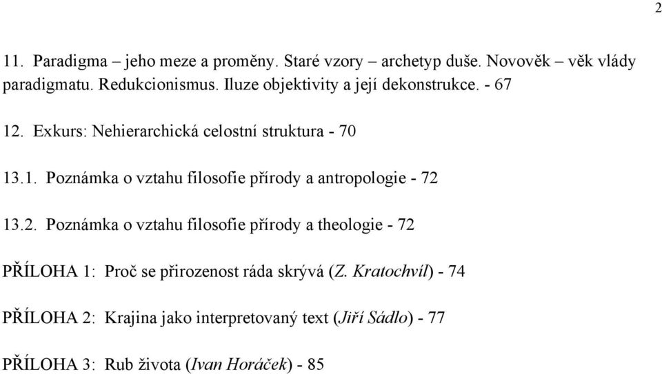 2. Poznámka o vztahu filosofie přírody a theologie - 72 PŘÍLOHA 1: Proč se přirozenost ráda skrývá (Z.