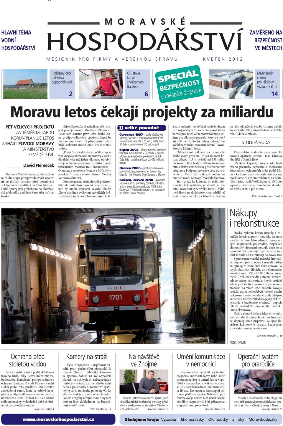 Povodí Moravy a ministerstvo zemědělství.