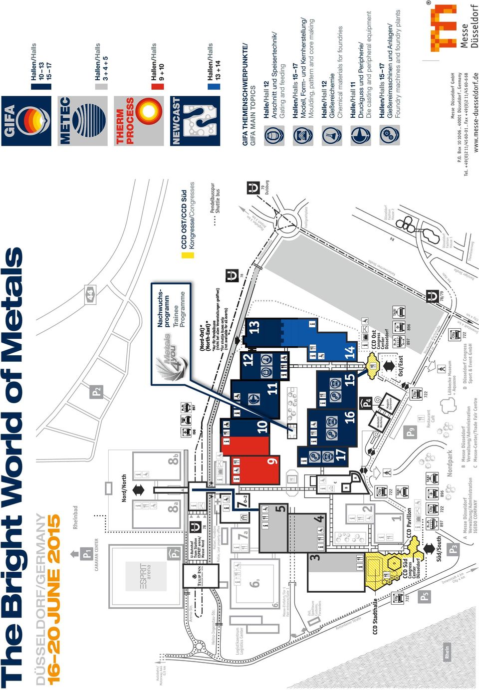 casting and peripheral equipment Hallen/Halls 15 17 Gießereimaschinen und Anlagen/ Foundry machines and foundry plants Messe Düsseldorf GmbH P.O. Box 10 10 06 _ 40001 Düsseldorf _ Germany Tel.