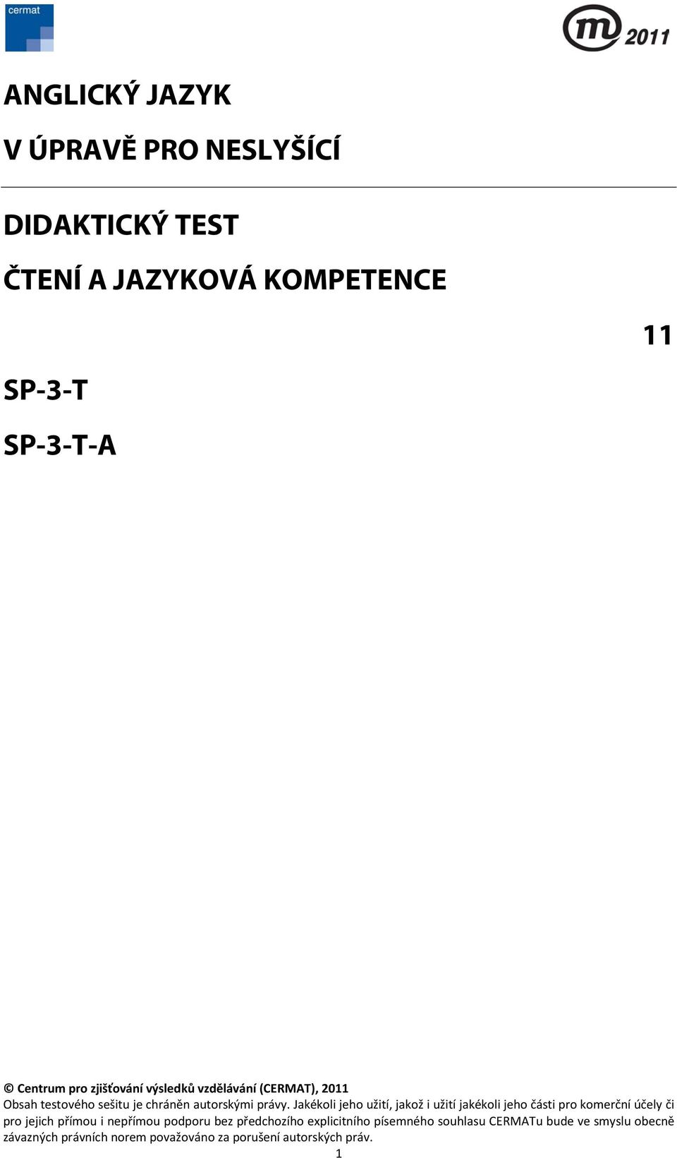 Jakékoli jeho užití, jakož i užití jakékoli jeho části pro komerční účely či pro jejich přímou i