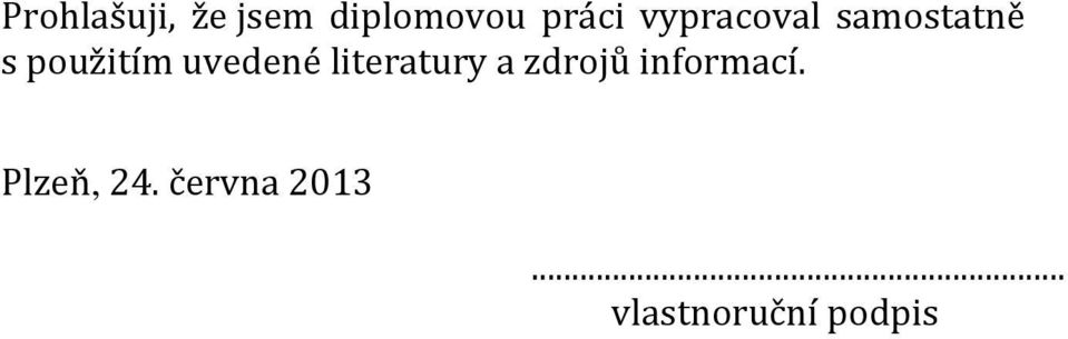 uvedené literatury a zdrojů informací.