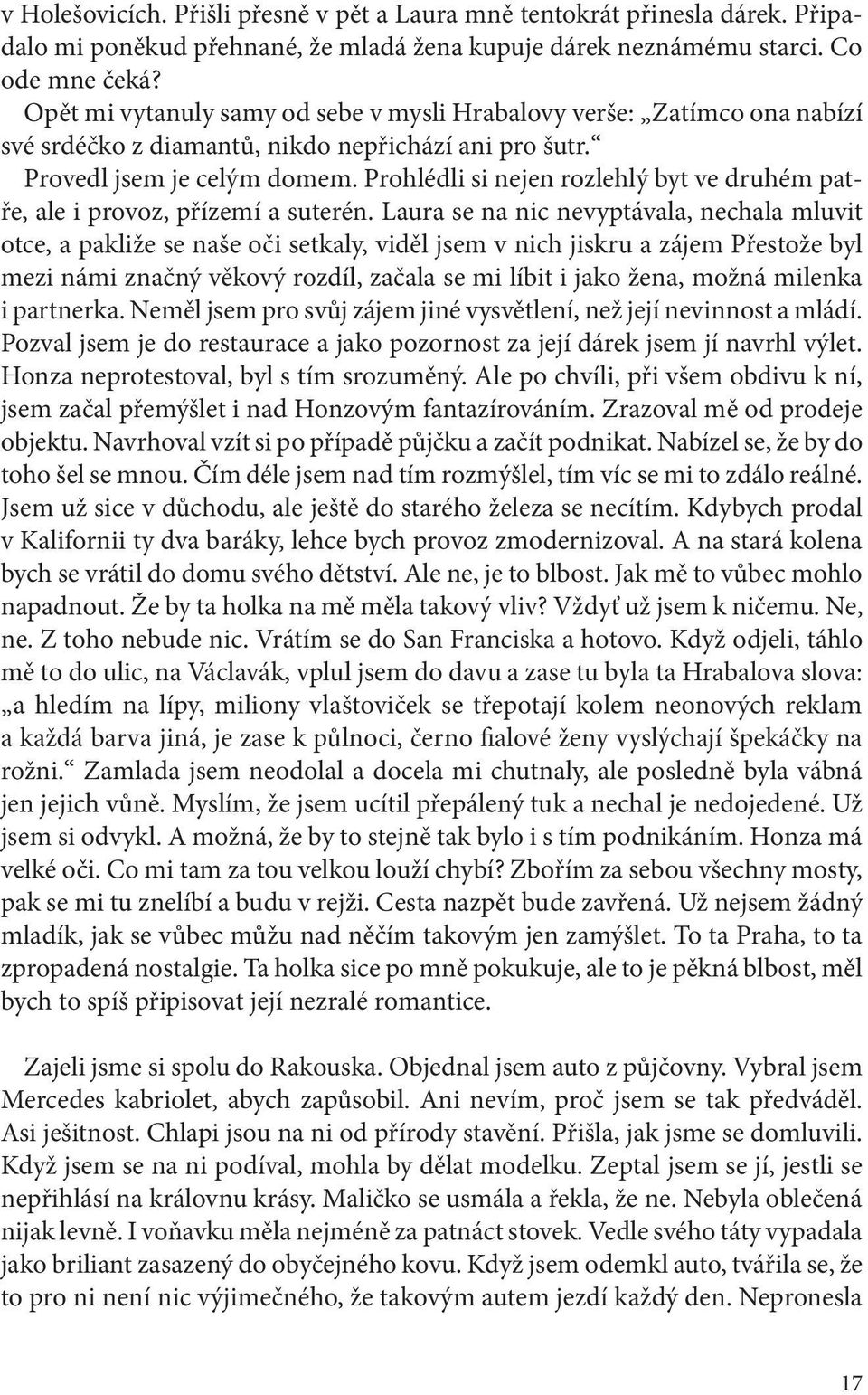 Prohlédli si nejen rozlehlý byt ve druhém patře, ale i provoz, přízemí a suterén.