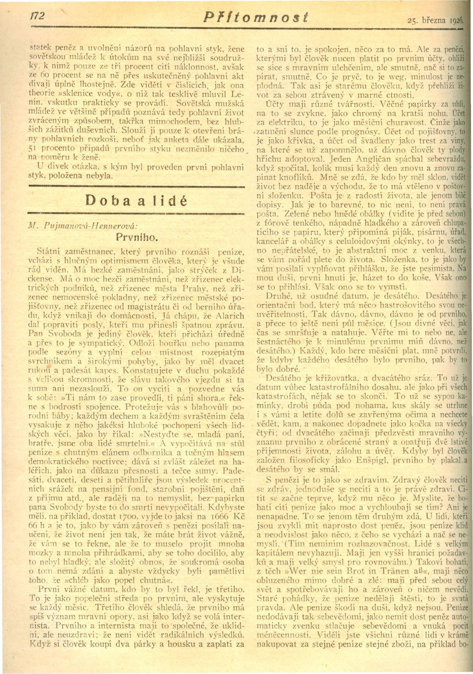 pohlavní akt dívají úplne lhostejne. Zde videti v císlicích jak ona theorie»sklenice vody«, o níž tak tesklive ~luvil Lenin, vskutku prakticky se provádí.