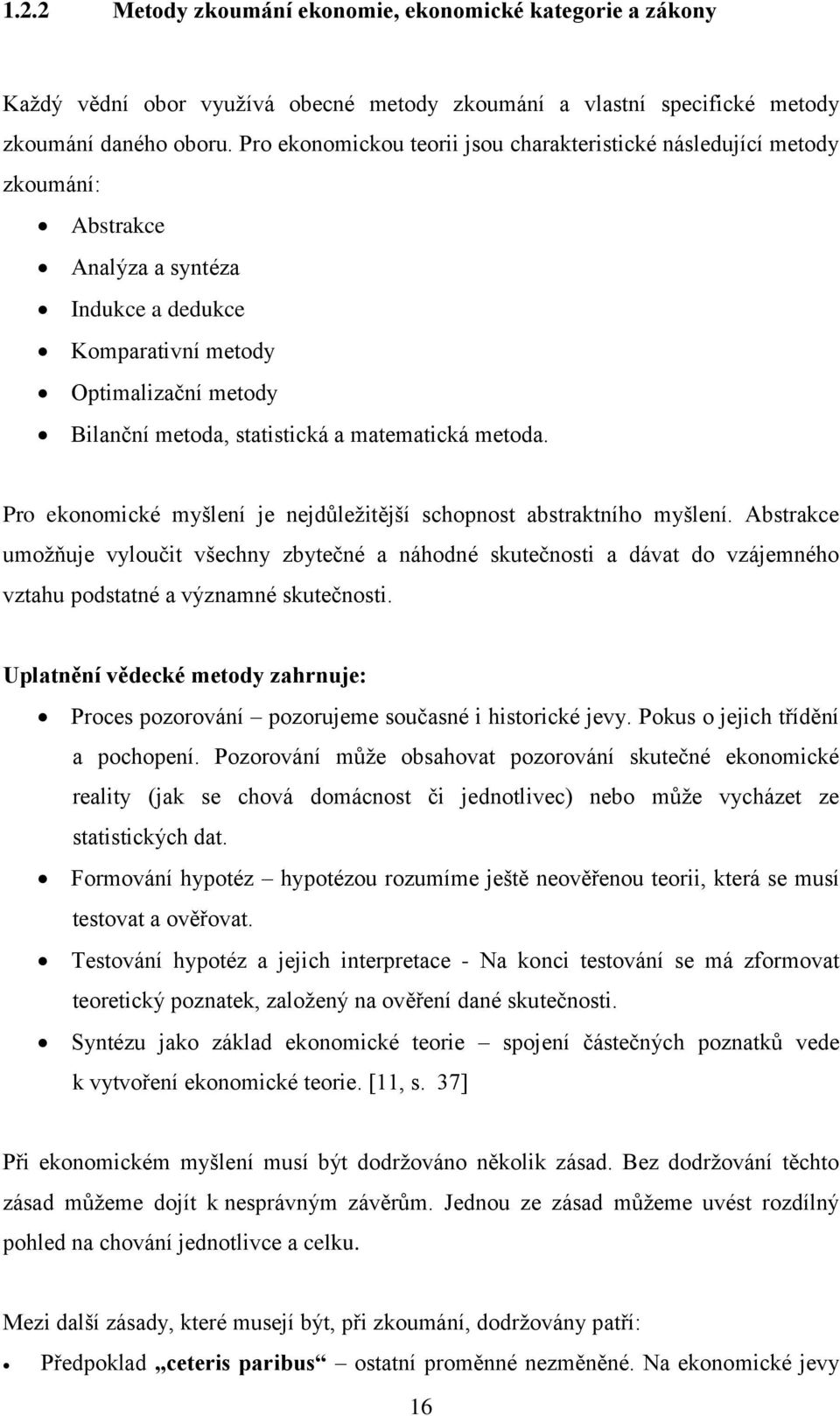 matematická metoda. Pro ekonomické myšlení je nejdůležitější schopnost abstraktního myšlení.