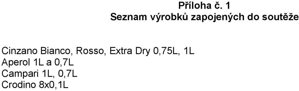 1L, 0,7L Crodino 8x0,1L Příloha č.