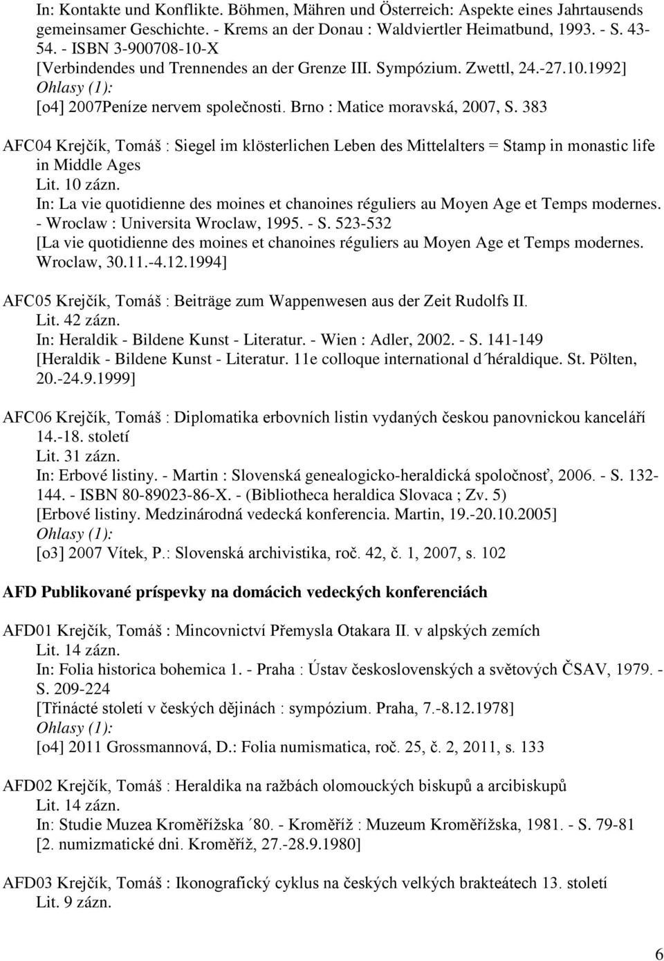 383 AFC04 Krejčík, Tomáš : Siegel im klösterlichen Leben des Mittelalters = Stamp in monastic life in Middle Ages Lit. 10 zázn.