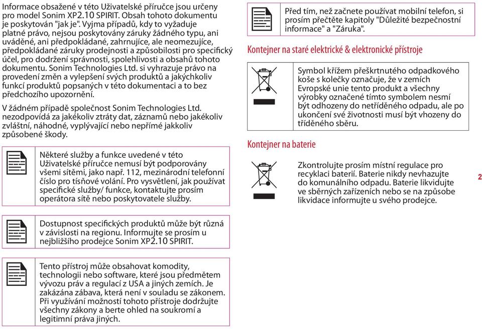 specifický účel, pro dodržení správnosti, spolehlivosti a obsahů tohoto dokumentu. Sonim Technologies Ltd.