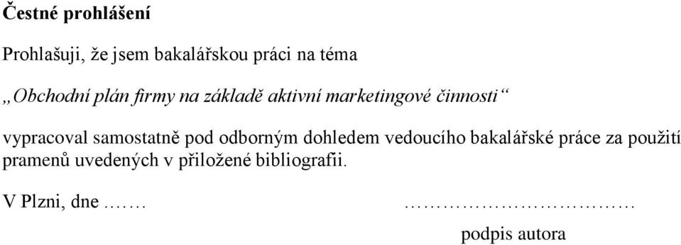 vypracoval samostatně pod odborným dohledem vedoucího bakalářské