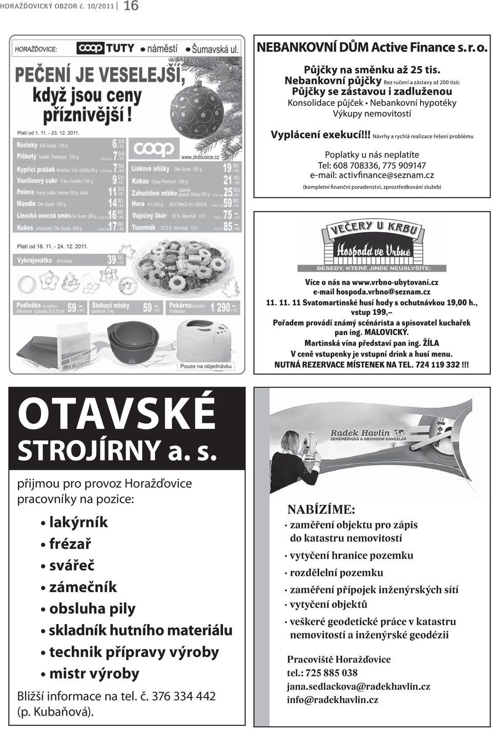 NUTNÁ REZERVACE MÍSTENEK NA TEL. 724 119 332!!! OTAVSKÉ STROJÍRNY a. s.