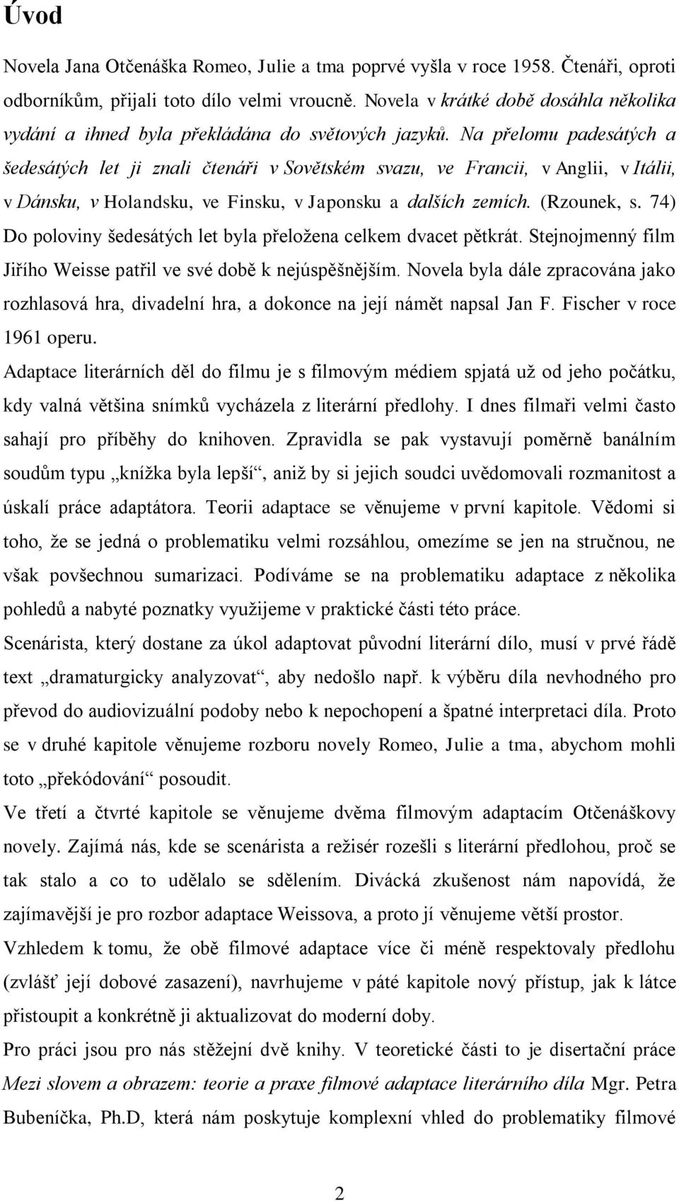 Na přelomu padesátých a šedesátých let ji znali čtenáři v Sovětském svazu, ve Francii, v Anglii, v Itálii, v Dánsku, v Holandsku, ve Finsku, v Japonsku a dalších zemích. (Rzounek, s.