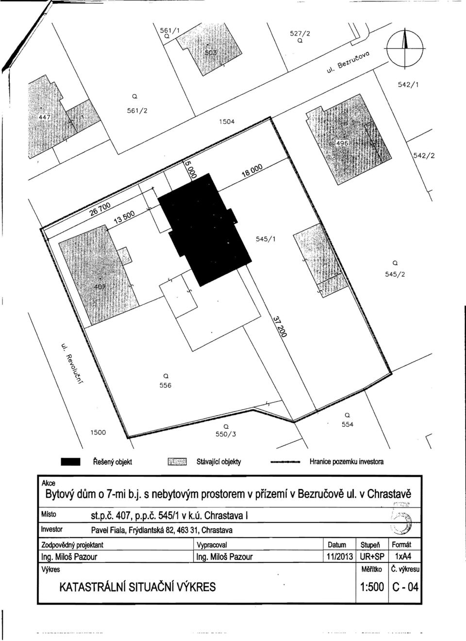 b.j. s nebytovym prostorem v prizemi v Bezrucove ul. v Chrastave,,--::-::: Misto st.p.c. 407, p.p.c. 545/1 v k.u. Chrastava I j~~'~ Investor Pavel Fiala, FrYdlantska 82, 463 31, Chrastava.