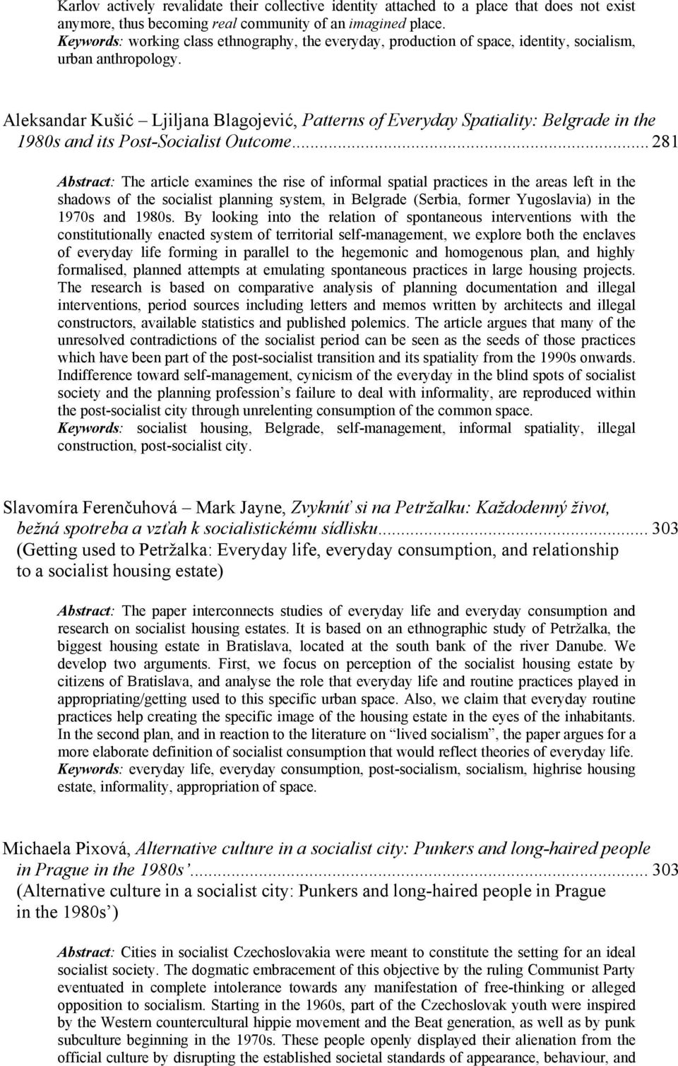 Aleksandar Kušić Ljiljana Blagojević, Patterns of Everyday Spatiality: Belgrade in the 1980s and its Post-Socialist Outcome.