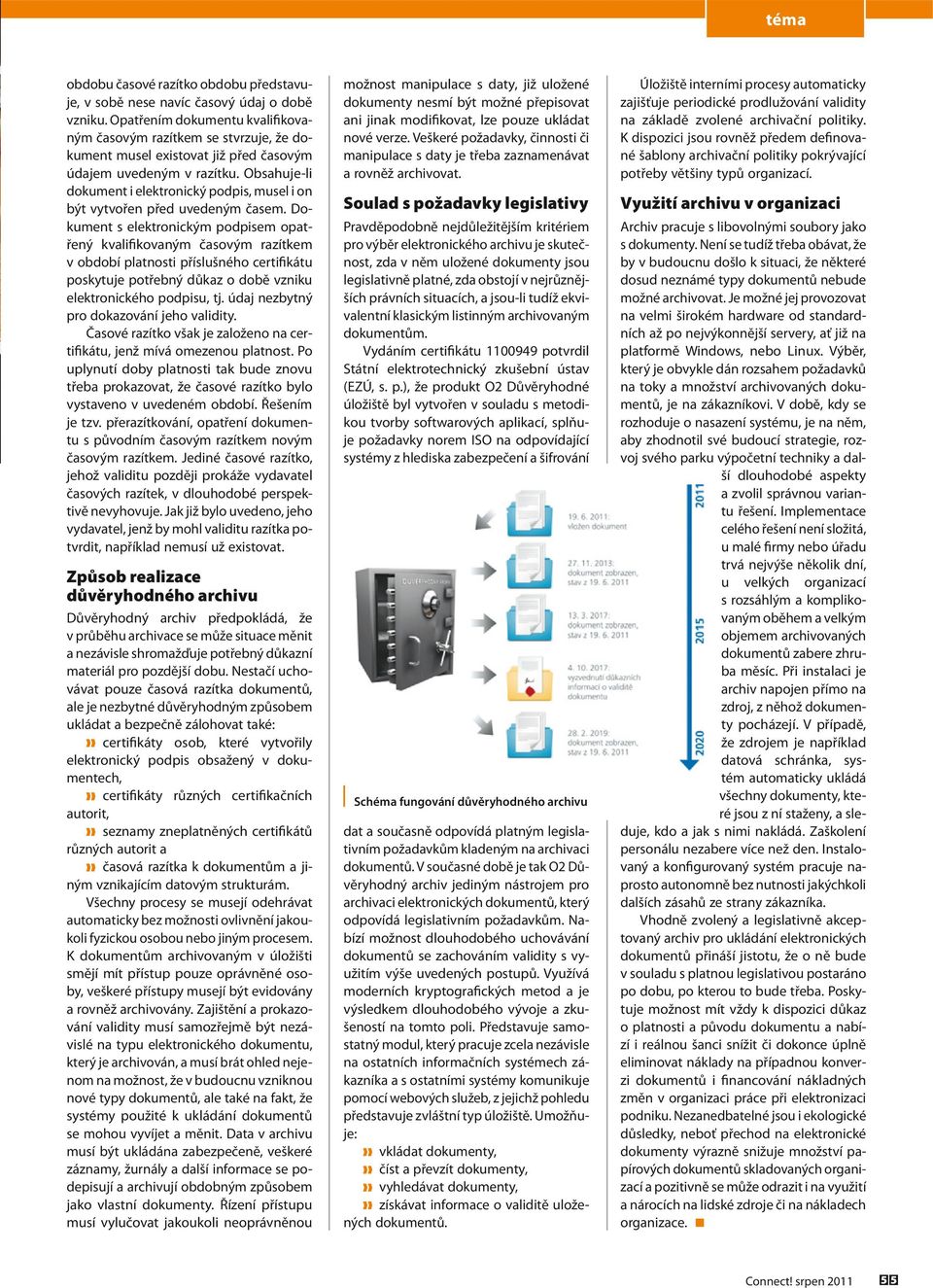 Obsahuje-li dokument i elektronický podpis, musel i on být vytvořen před uvedeným časem.