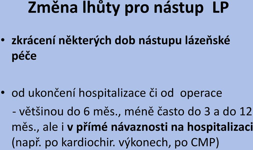 většinou do 6 měs., méně často do 3 a do 12 měs.