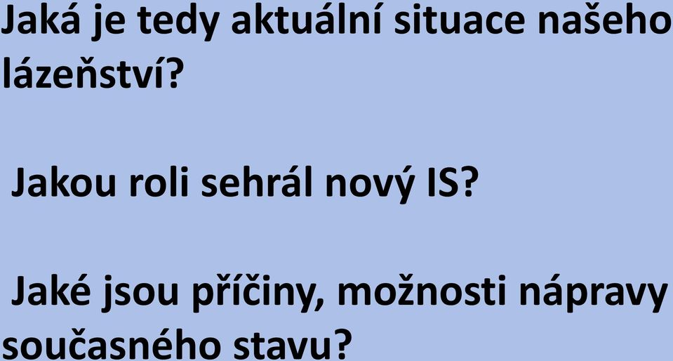 Jakou roli sehrál nový IS?