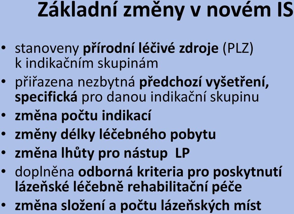 počtu indikací změny délky léčebného pobytu změna lhůty pro nástup LP doplněna odborná