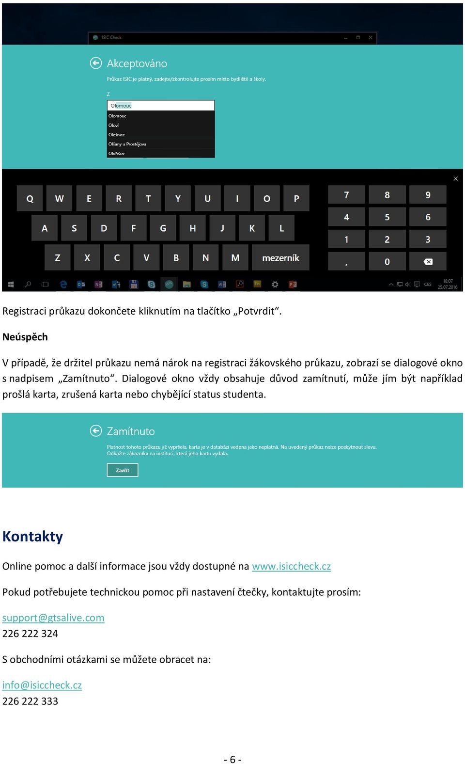 Dialogové okno vždy obsahuje důvod zamítnutí, může jím být například prošlá karta, zrušená karta nebo chybějící status studenta.