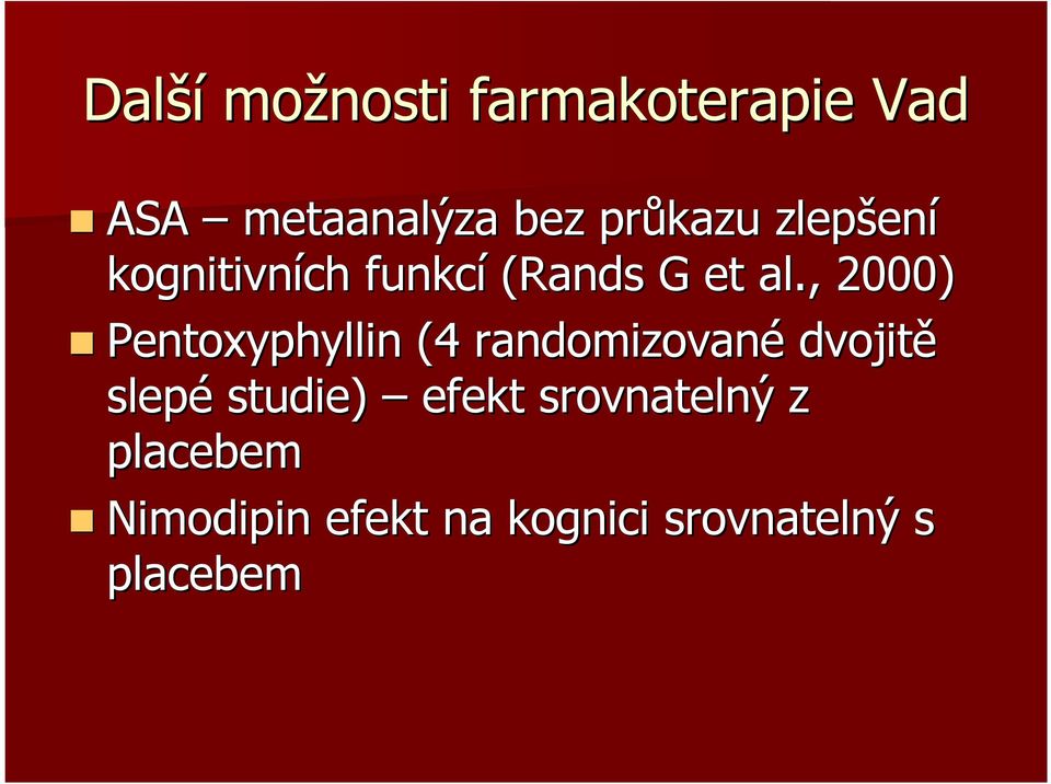 , 2000) Pentoxyphyllin (4 randomizované dvojitě slepé studie)