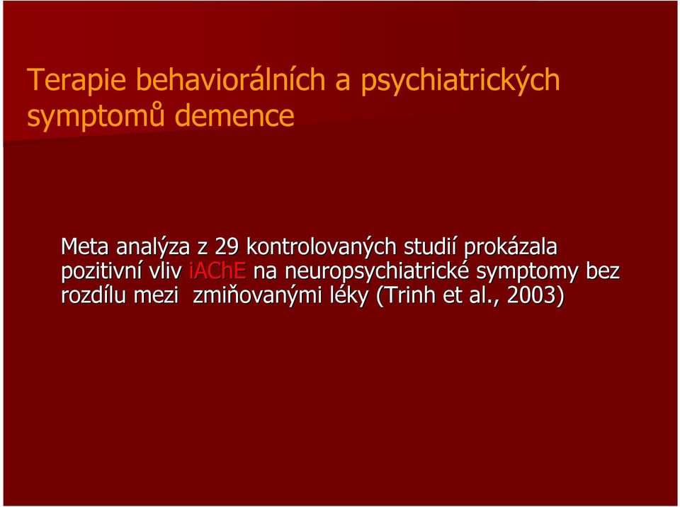 prokázala pozitivní vliv iache na neuropsychiatrické