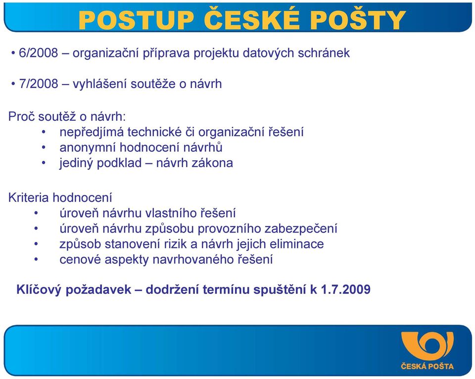 Kriteria hodnocení úroveň návrhu vlastního řešení úroveň návrhu způsobu provozního zabezpečení způsob stanovení