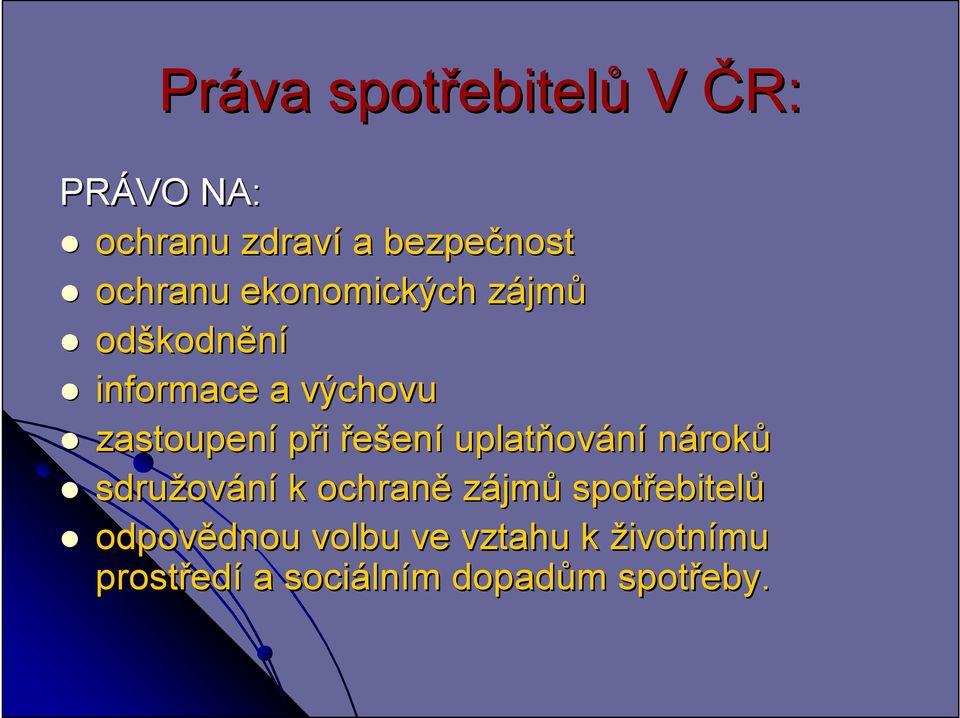 uplatňov ování nároků sdružov ování k ochraně zájmů spotřebitel ebitelů