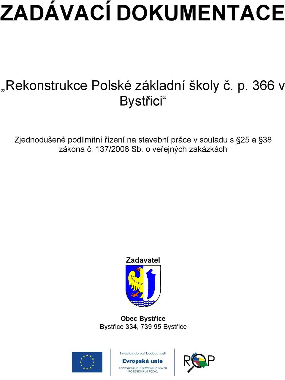 práce v souladu s 25 a 38 zákona č. 137/2006 Sb.