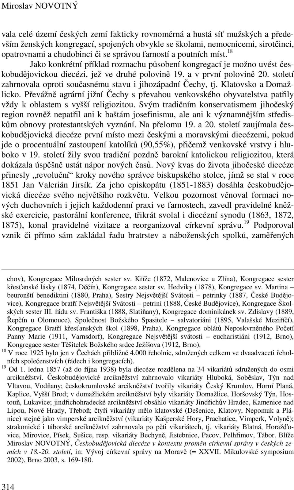 století zahrnovala oproti současnému stavu i jihozápadní Čechy, tj. Klatovsko a Domažlicko.
