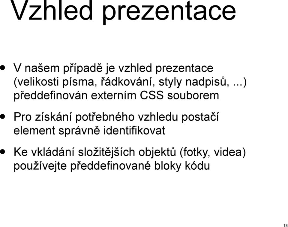 ..) předdefinován externím CSS souborem Pro získání potřebného vzhledu