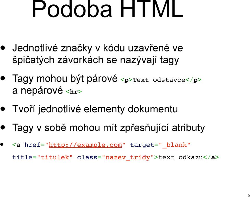 elementy dokumentu Tagy v sobě mohou mít zpřesňující atributy <a