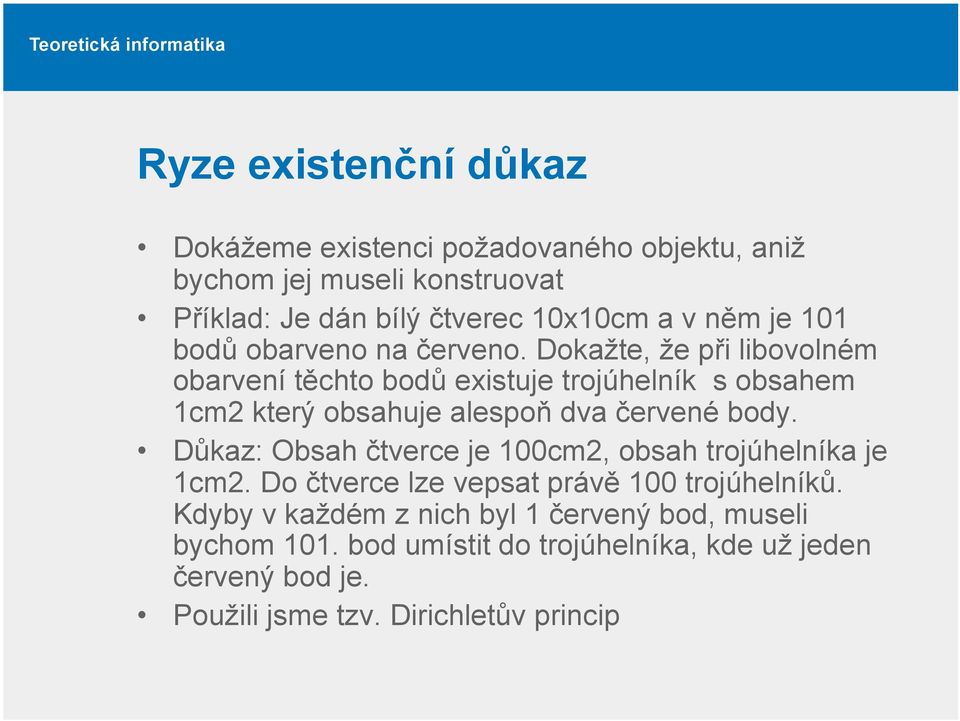 Dokažte, že při libovolném obarvení těchto bodů existuje trojúhelník s obsahem 1cm2 který obsahuje alespoň dva červené body.