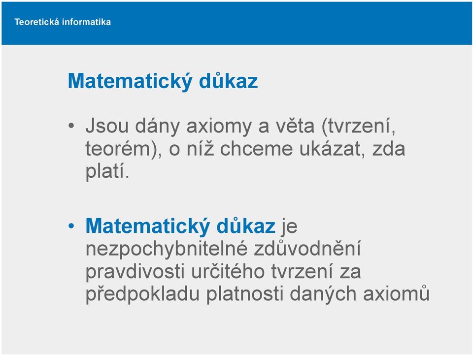 Matematický důkaz je nezpochybnitelné zdůvodnění